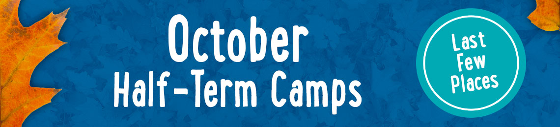 October Half-Term Camp - Last Few Places October Half-Term Camp - Last Few Places